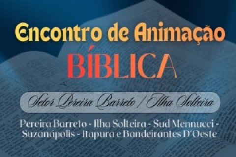 Encontro de Animação Bíblica reúne fiéis do setor Pereira Barreto/Ilha Solteira neste sábado